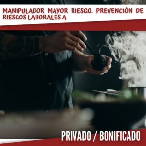 Manipulador Mayor Riesgo. Prevención de Riesgos Laborales A